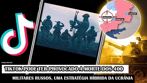 Ucrânia Usou o TikTok Para Matar 400 Militares Russos, Uma Estratégia Eficiente