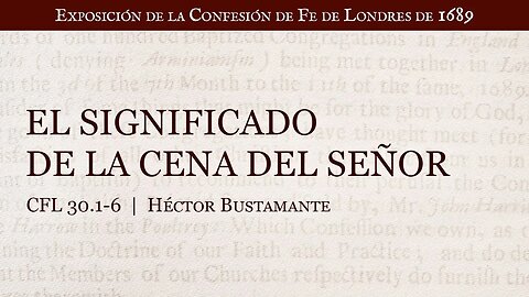 El significado de la Cena del Señor - Héctor Bustamante