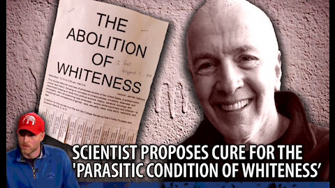 Jewish Scientist Proposes Cure for What He Calls the “Parasitic Condition of Whiteness.”