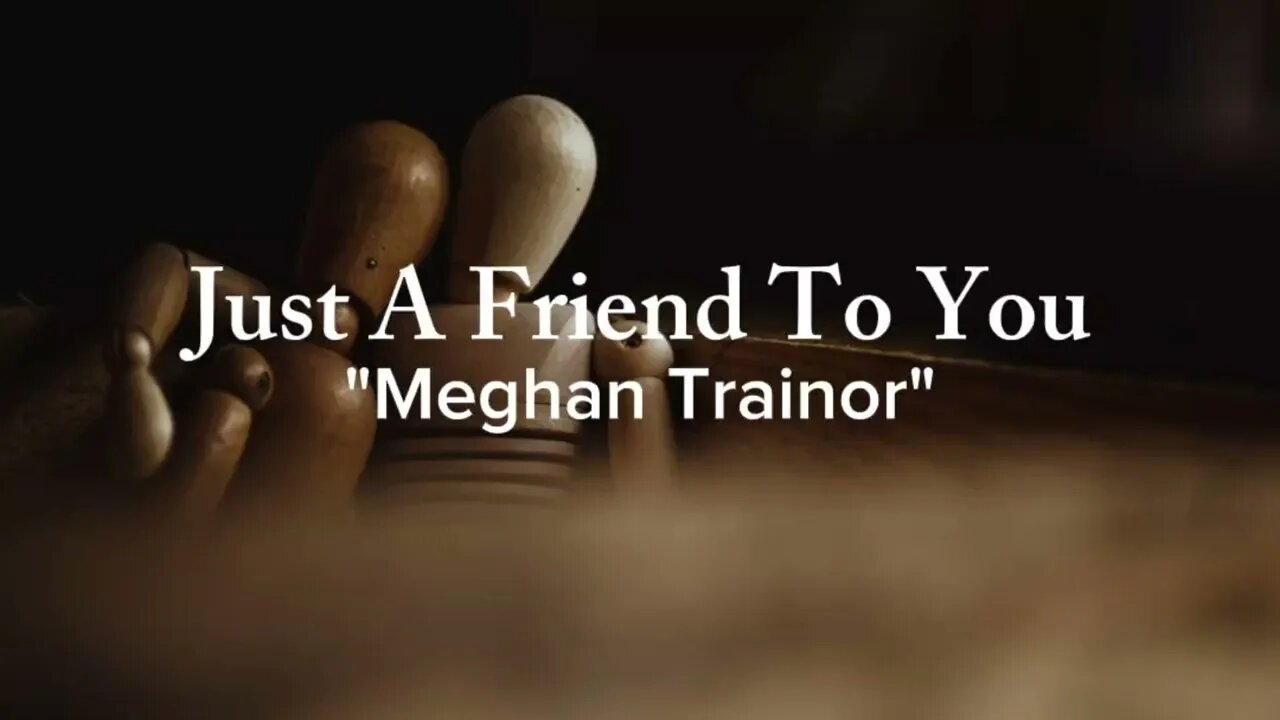 Meghan Trainor - Just a Friend to You (lyrics)