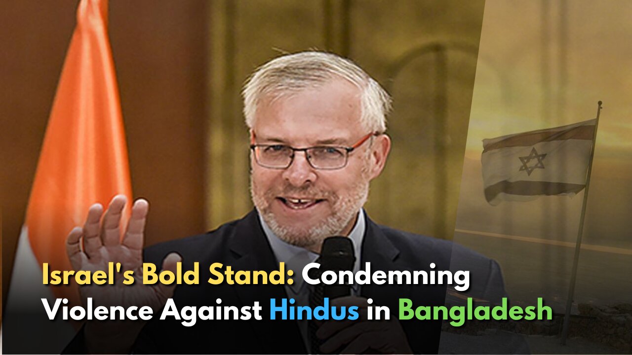 Israel's Bold Stand: Condemning Violence Against Hindus in Bangladesh