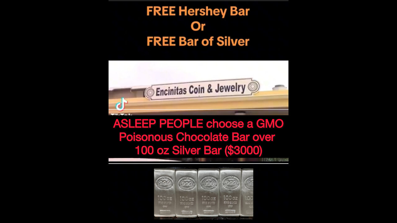 ASLEEP PEOPLE choose a GMO Poisonous Chocolate Bar over 100 oz Silver Bar ($3000)