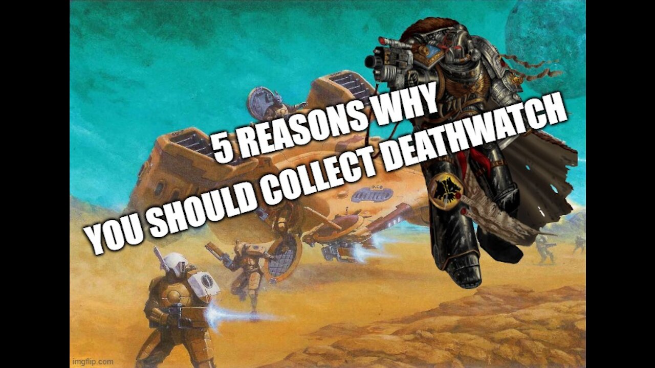 FIVE REASONS WHY YOU SHOULD COLLECT DEATHWATCH