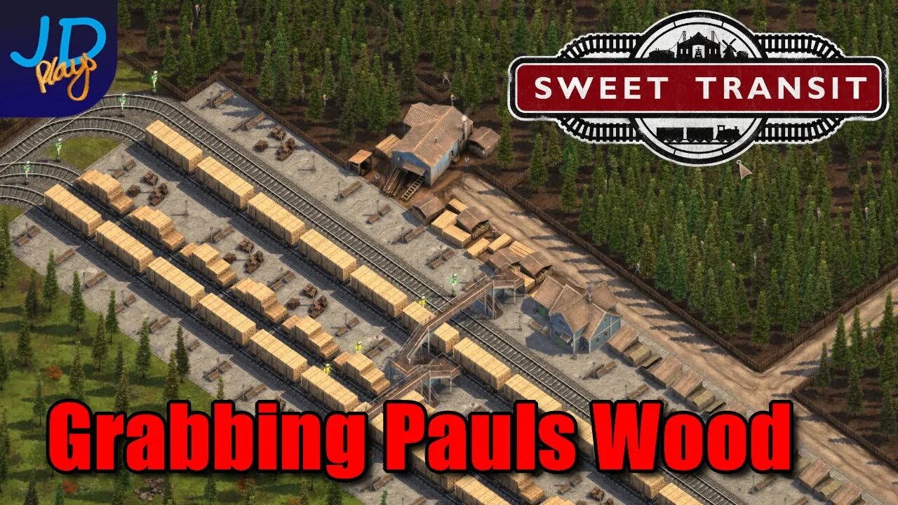 Grabbing Pauls Wood 🚂 EP12 Sweet Transit 🚃 Lets Play, Tutorial, Walkthrough