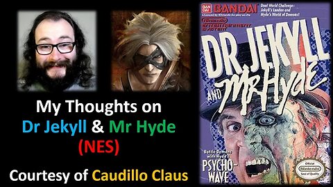 My Thoughts on Dr Jekyll & Mr Hyde (NES) [Courtesy of Caudillo Claus]