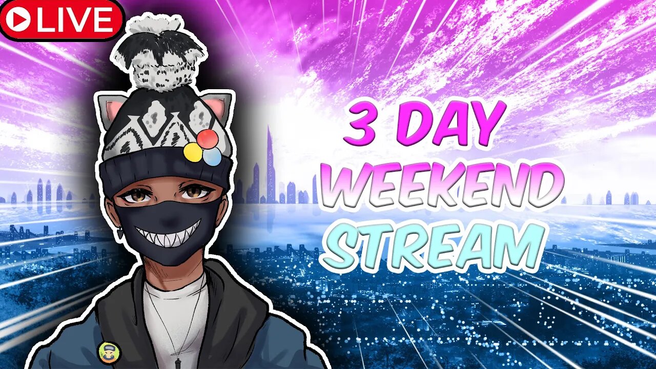 2nd day of the 3 Day Weekend Stream