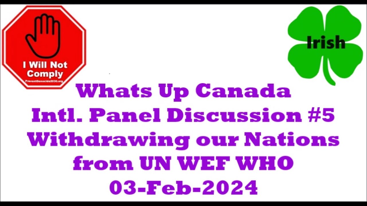 International Panel Discussion #5 Withdrawing from UN WEF WHO 03-Feb-2024