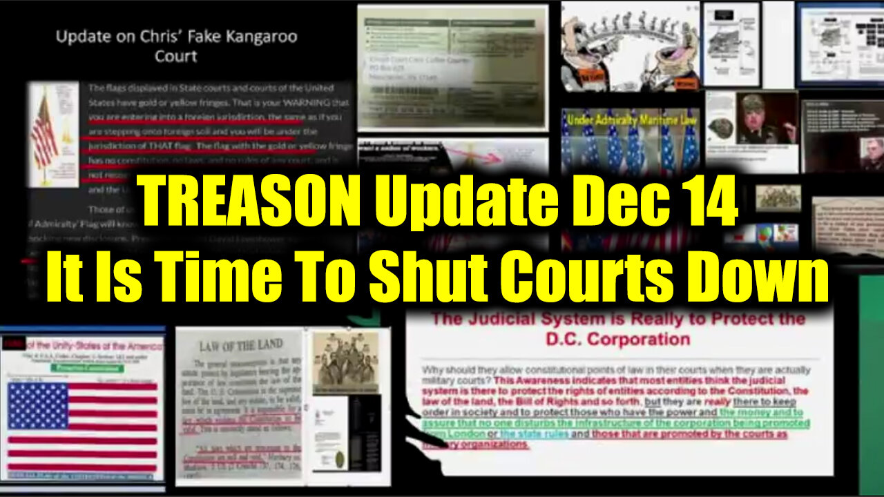 TREASON Update Dec 14 - It Is Time To Shut Courts Down