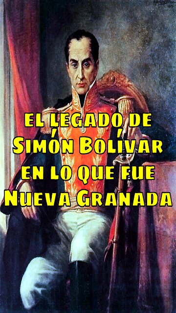 El legado de Simón Bolivar en lo que fue Nueva Granada