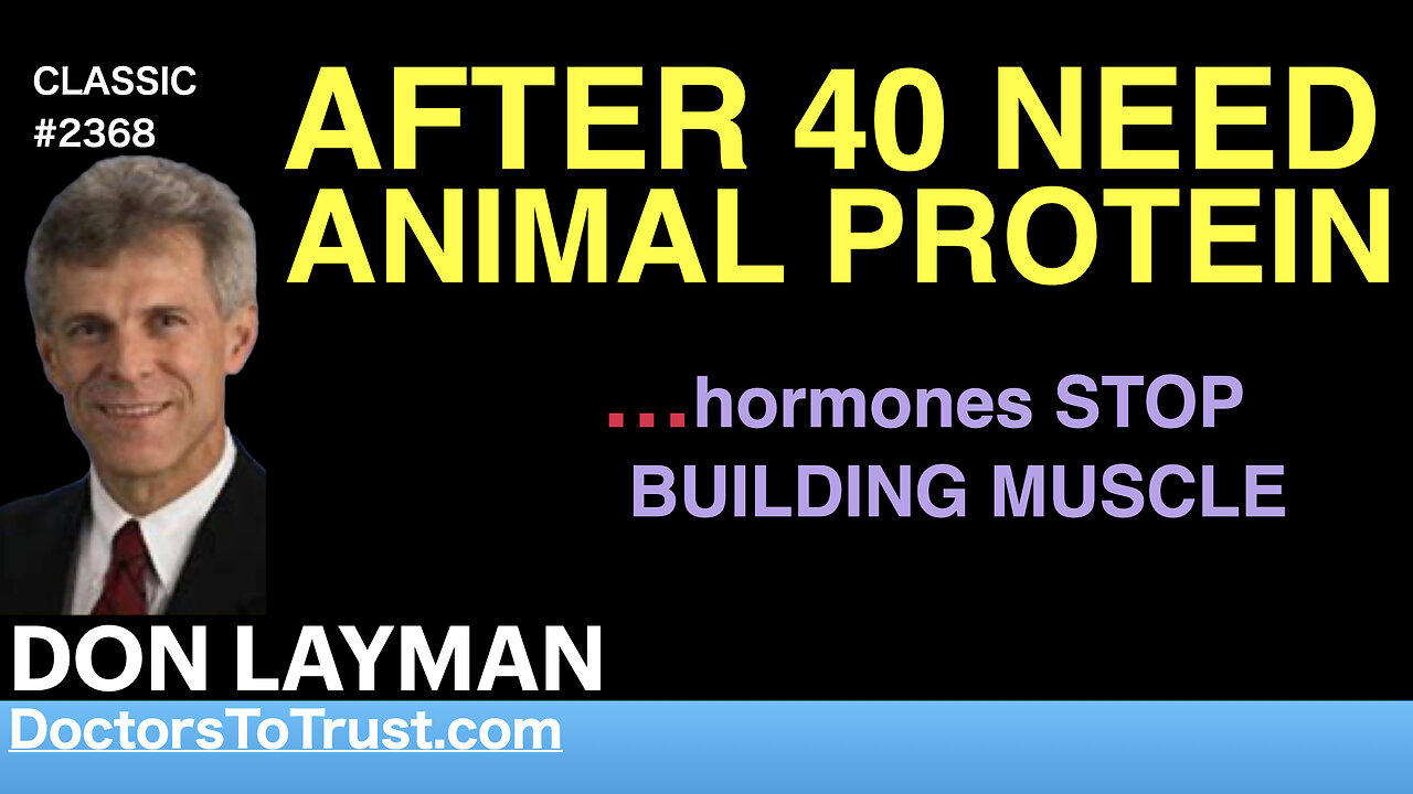 DON LAYMAN | AFTER 40 NEED ANIMAL PROTEIN …hormones STOP BUILDING MUSCLE