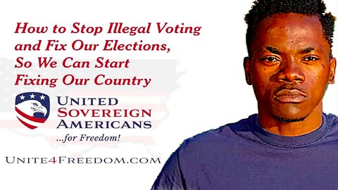 United Sovereign Americans || How To Stop Illegal Voting And Fix Our Elections !!