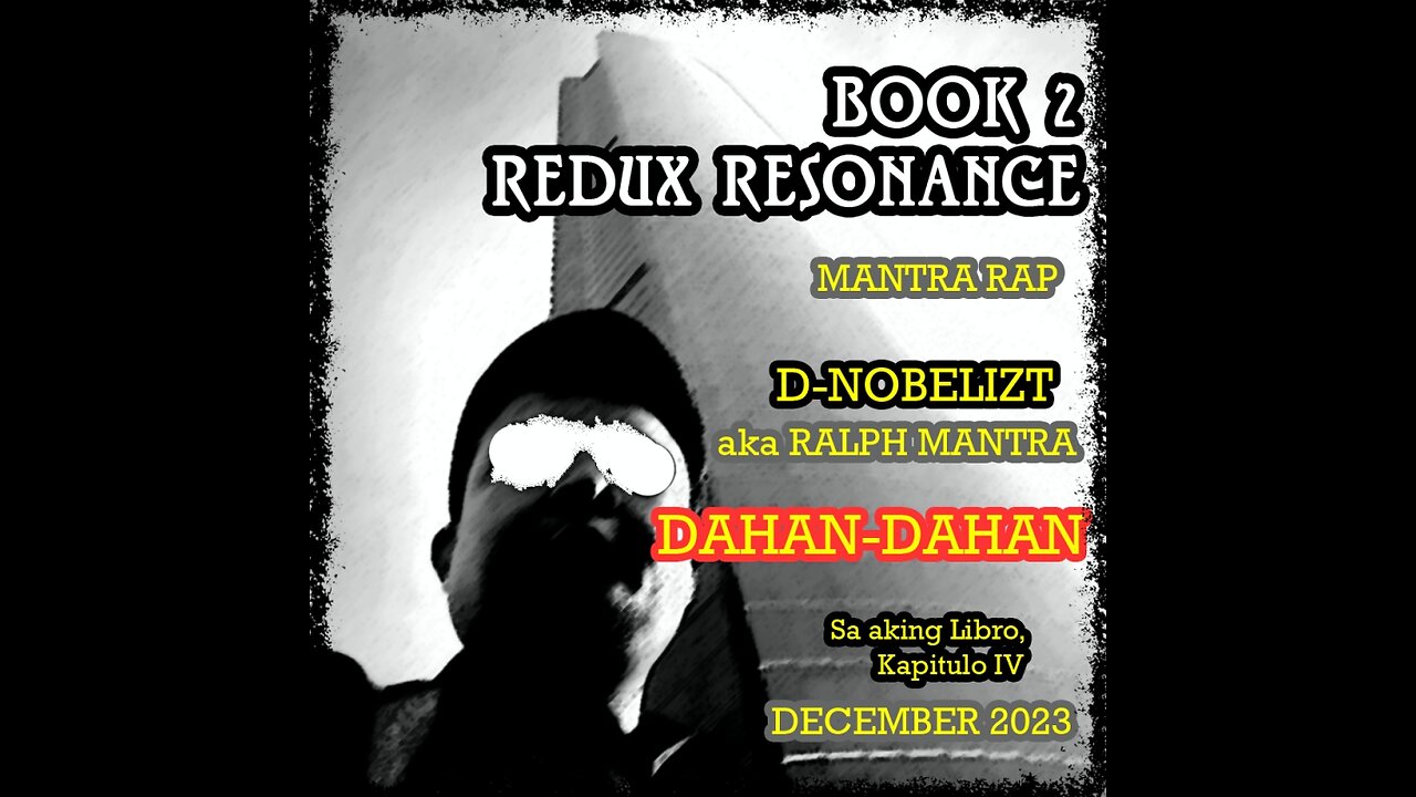 DAHAN-DAHAN - 2023 BOOK 2 REDUX RESONANCE- D-NOBELIZT a.k.a RALPH MANTRA