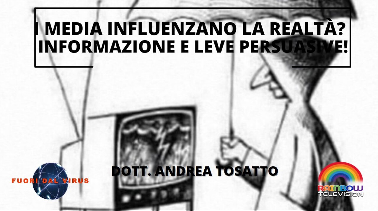 I MEDIA INFLUENZANO LA REALTA'? INFORMAZIONE E LEVE PERSUASIVE! Fuori dal Virus n.229