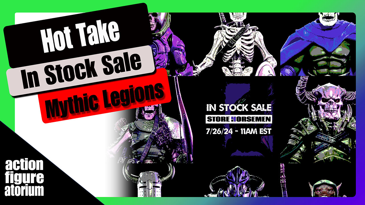 HOT TAKE! | Discussing the Mythic Legions In-Stock sale scheduled for July 26th | $20 figs!