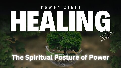 Healing | Power Class | Strength & Courage ensures Healing