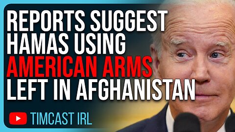 Reports Suggest Hamas USING AMERICAN ARMS Left In Afghanistan AND Ukraine