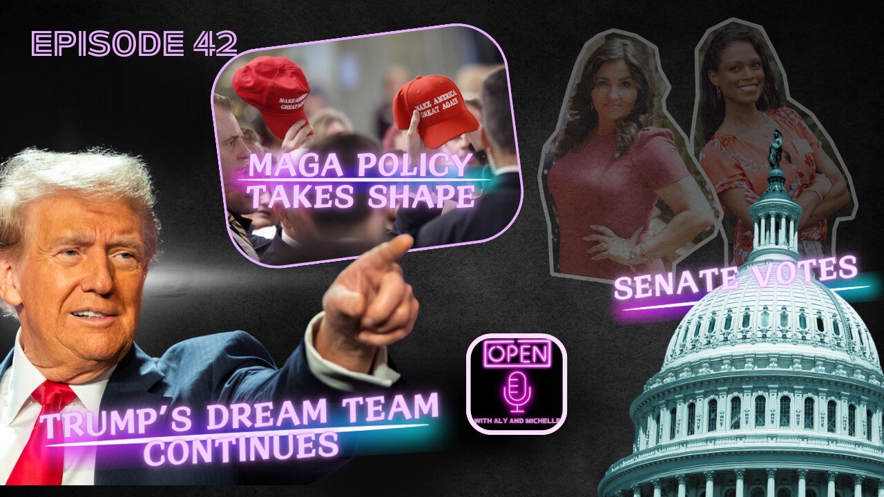 EP. 42 | Trump’s Dream Team Continues, Senate Votes, and MAGA Policy Takes Shape