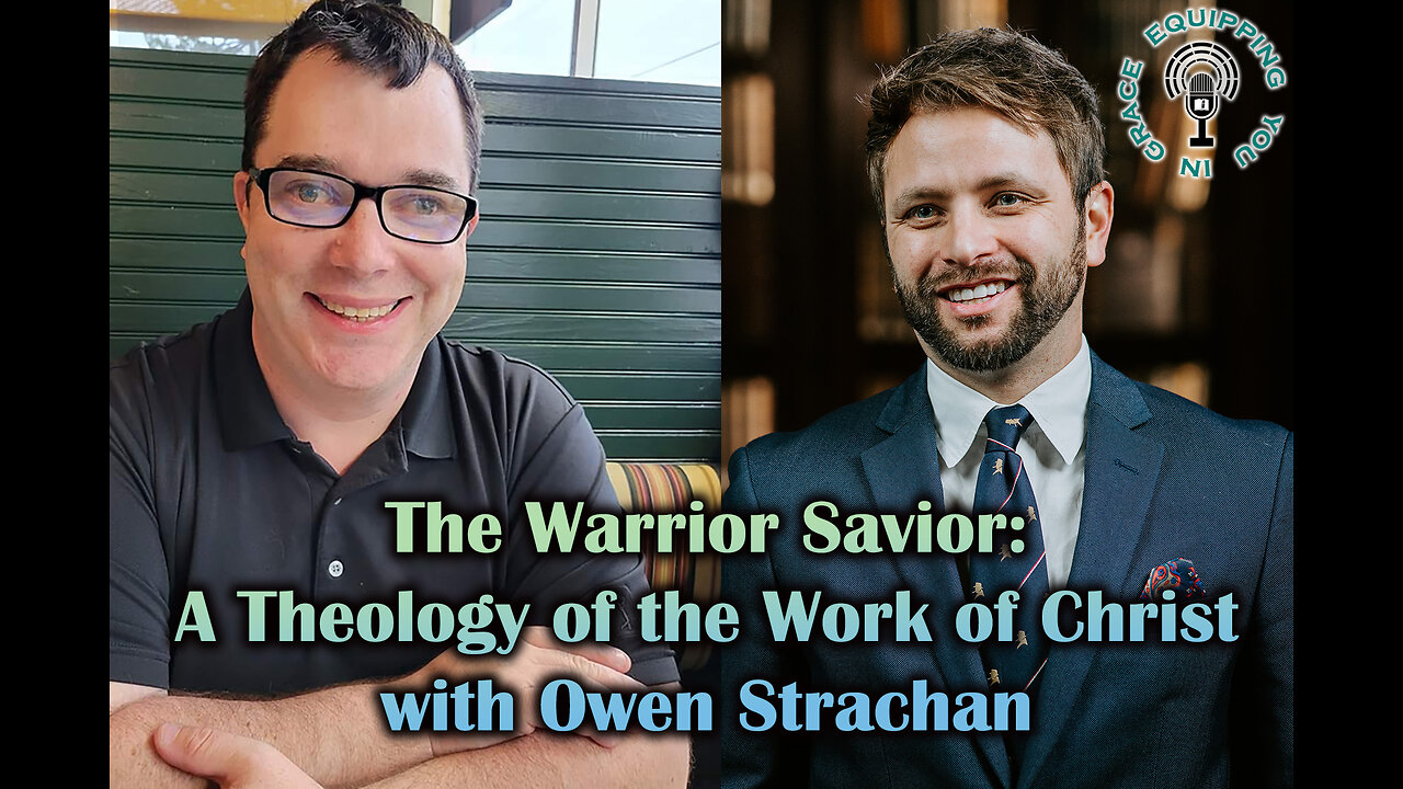 The Warrior Savior: A Theology of the Work of Christ with Owen Strachan