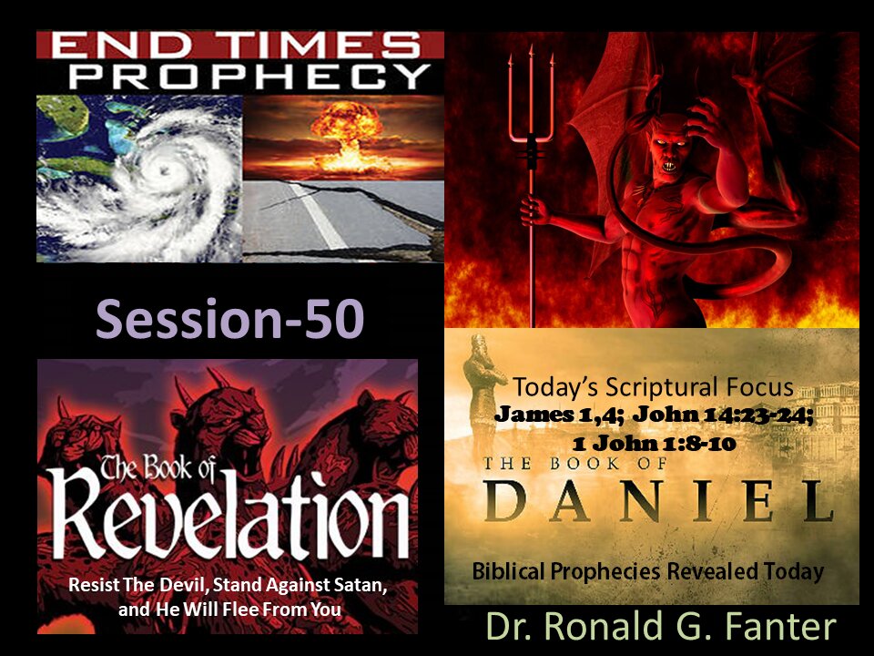Resist the devil and stand against Satan and he will flee from you Session 50 Dr. Ronald G. Fanter