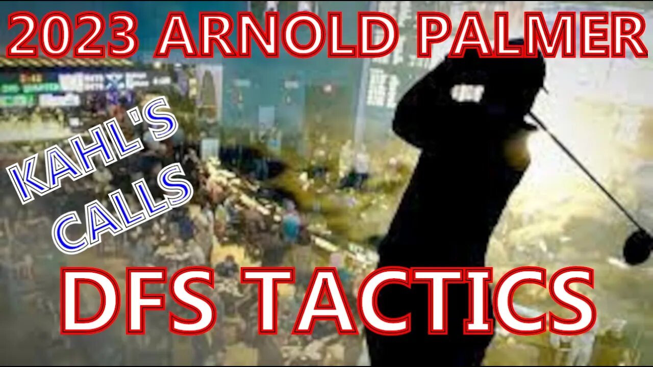 2023 Arnold Palmer DFS Tactics