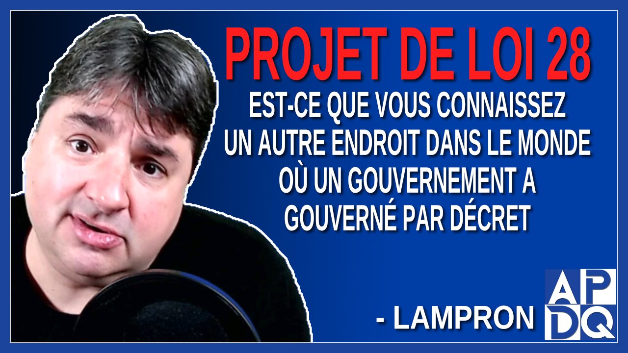 Est-ce que vous connaissez un autre endroit dans le monde où un gouvernement a gouverné par décret