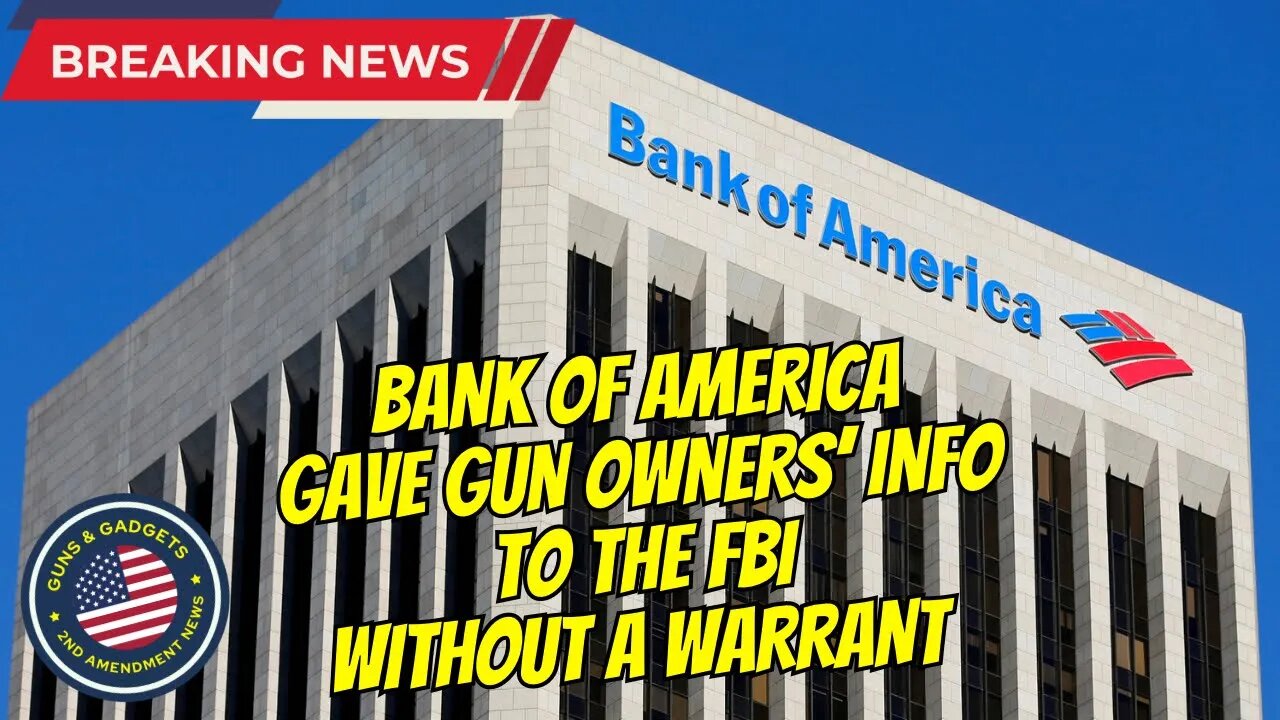 BREAKING: FBI Whistleblowers Reveal Bank of America Turned Over Gun Owners’ Info Without Warrants