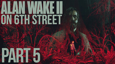 Alan Wake II on 6th Street Part 5