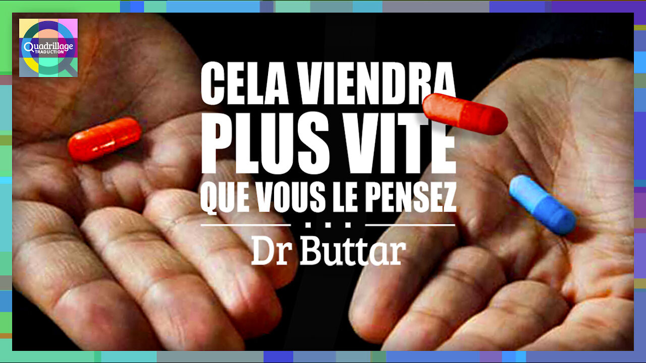 Cela viendra plus vite que vous le pensez! Dr Buttar