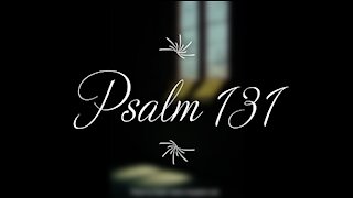 Psalm 131 | KJV | Click Links In Video Details To Proceed to The Next Chapter/Book