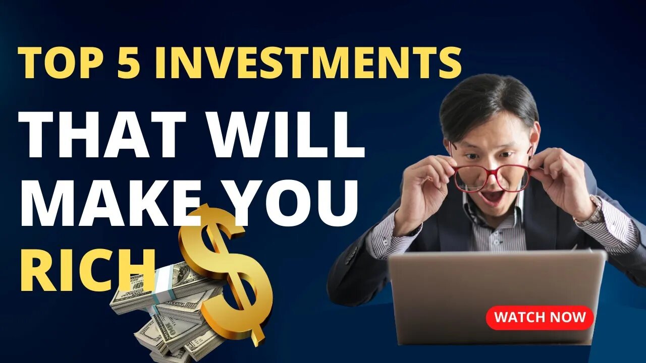 Investing Made Easy: Top 5 Investments That Will Make You Rich