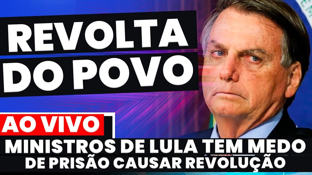 🚨Urgente:MNISTROS DE LULA TEM MEDO DE PRISÃO DE BOLSONARO CAUSAR A REVOLUÇÃO DA POPULAÇÃO