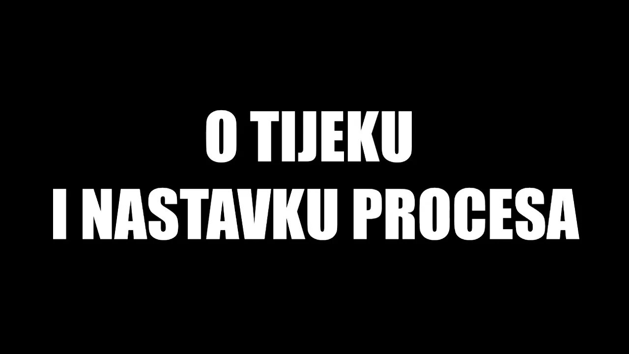 O tijeku i nastavku procesa