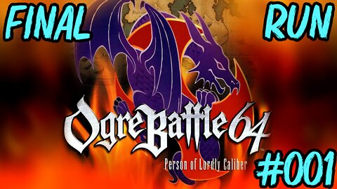 Ogre Battle 64 #001: What If Isom Was A High Fantasy General?