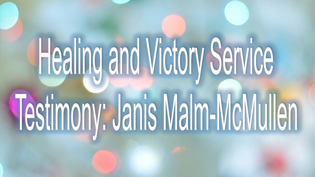 Testimony: Janis Malm McMullen - John 3:16 C.M. Healing and Victory Service LIVE Stream 12/5/2024