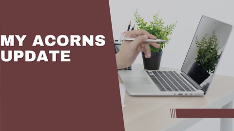 My Acorns update