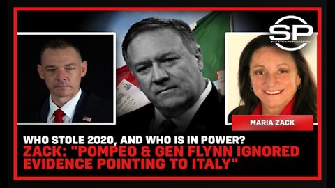 Who Stole 2020, and Who is in Power? Zack: "Pompeo & Gen Flynn Ignored Evidence Pointing to Italy"