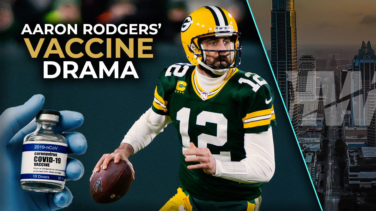 AARON RODGERS’ VACCINE DRAMA