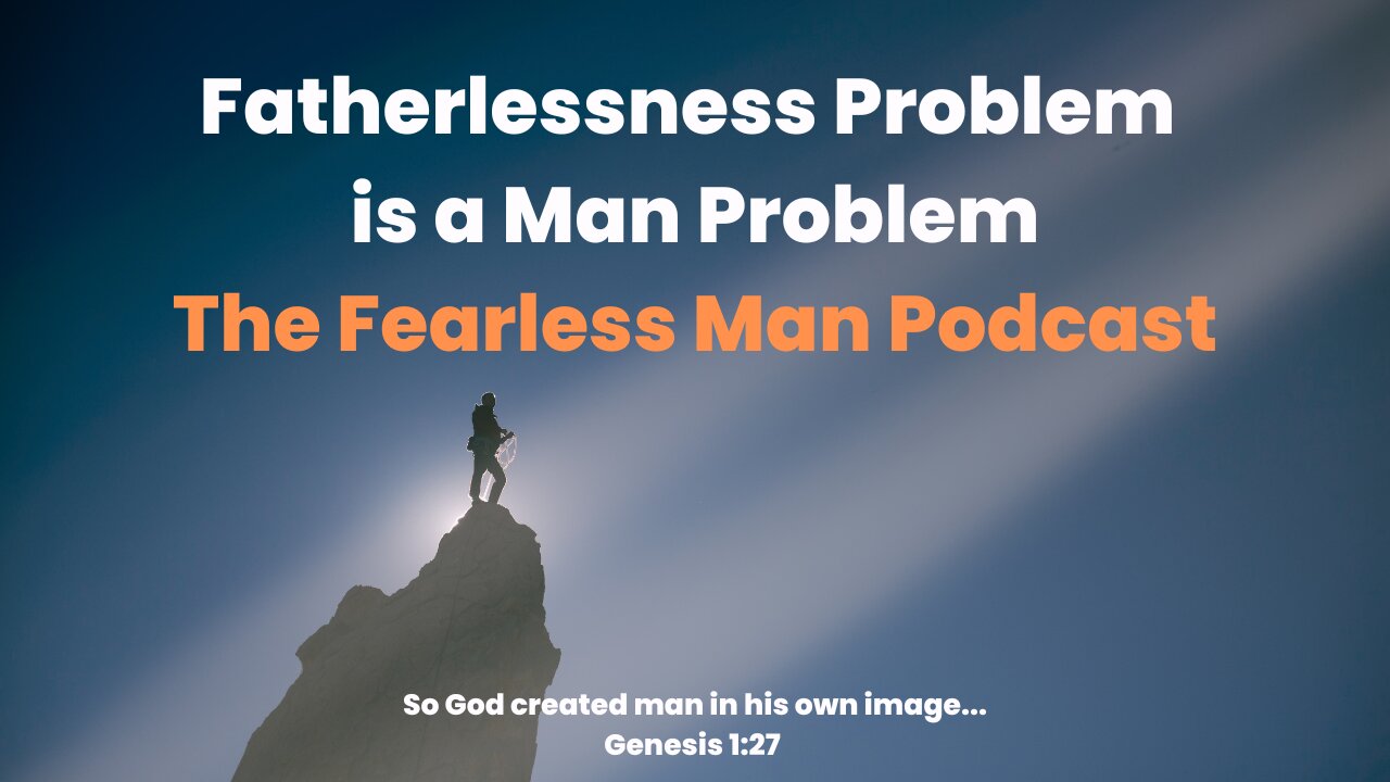 Fatherlessness Problem is a Man Problem