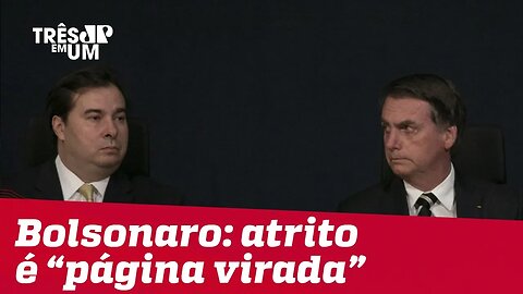 Bolsonaro diz que atrito com Maia é "página virada"