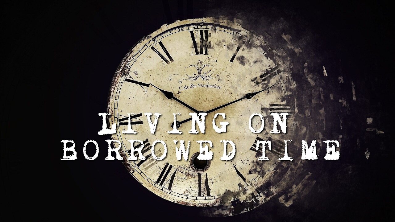 Living On Borrowed Time With Pastor Anthony
