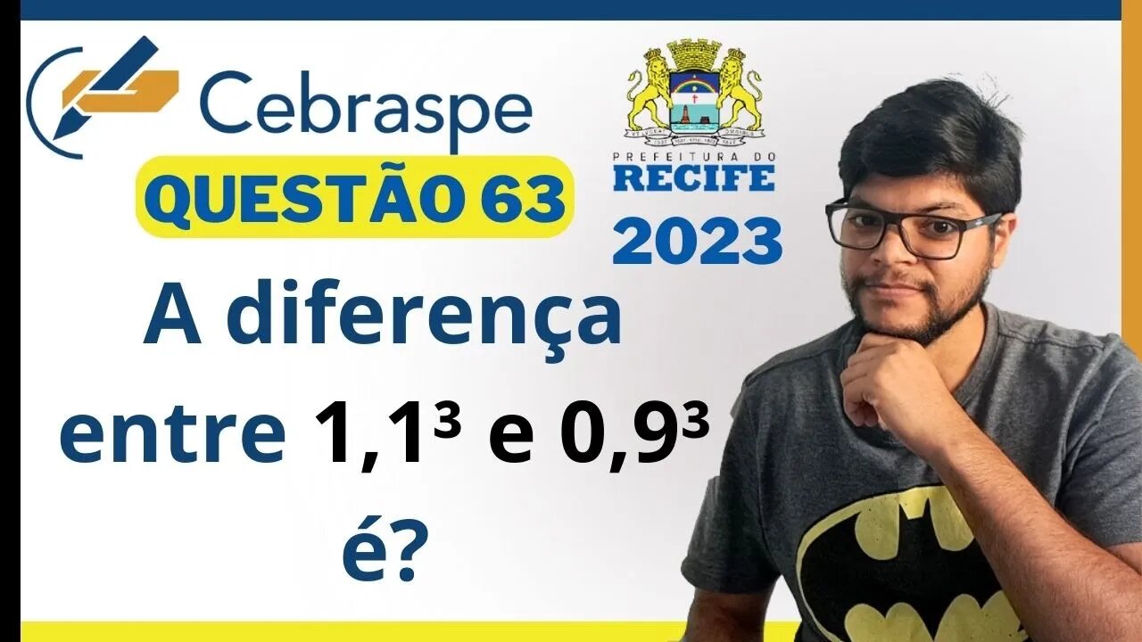 A diferença entre 1,1³ e 0,9³ SEDUC RECIFE 2023 (CEBRASPE) Produtos Notáveis e expressões numéricas