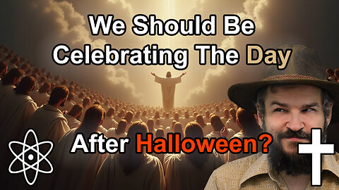 Why November 1st is a Bigger Holiday Than Halloween!|✝⚛