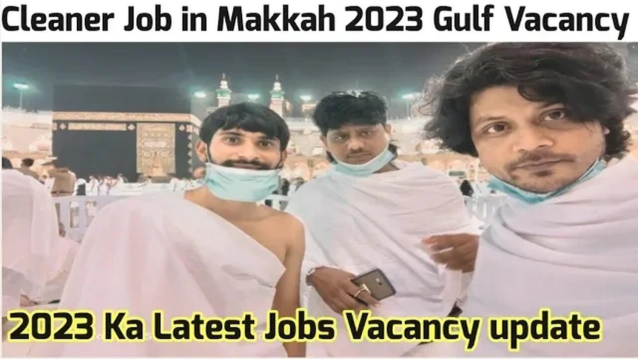 Cleaner job in Makkah City | Makkah me cleaner ka job | 2023 Ka Latest Job update gulf Vacancy