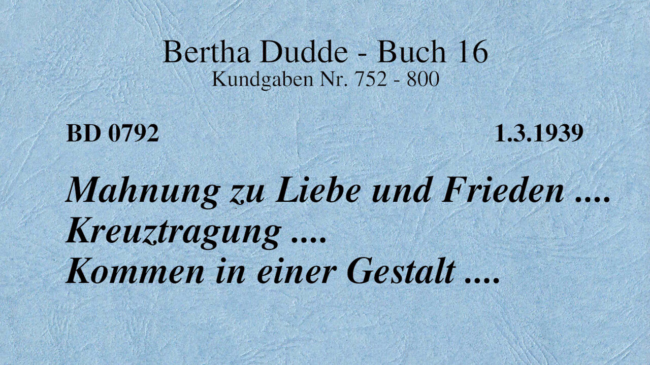 BD 0792 - MAHNUNG ZU LIEBE UND FRIEDEN .... KREUZTRAGUNG .... KOMMEN IN EINER GESTALT ....