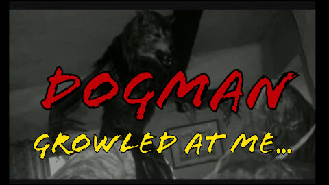 Dogman in the UK "It was 20 feet away! It Growled at Me... TWICE" !!