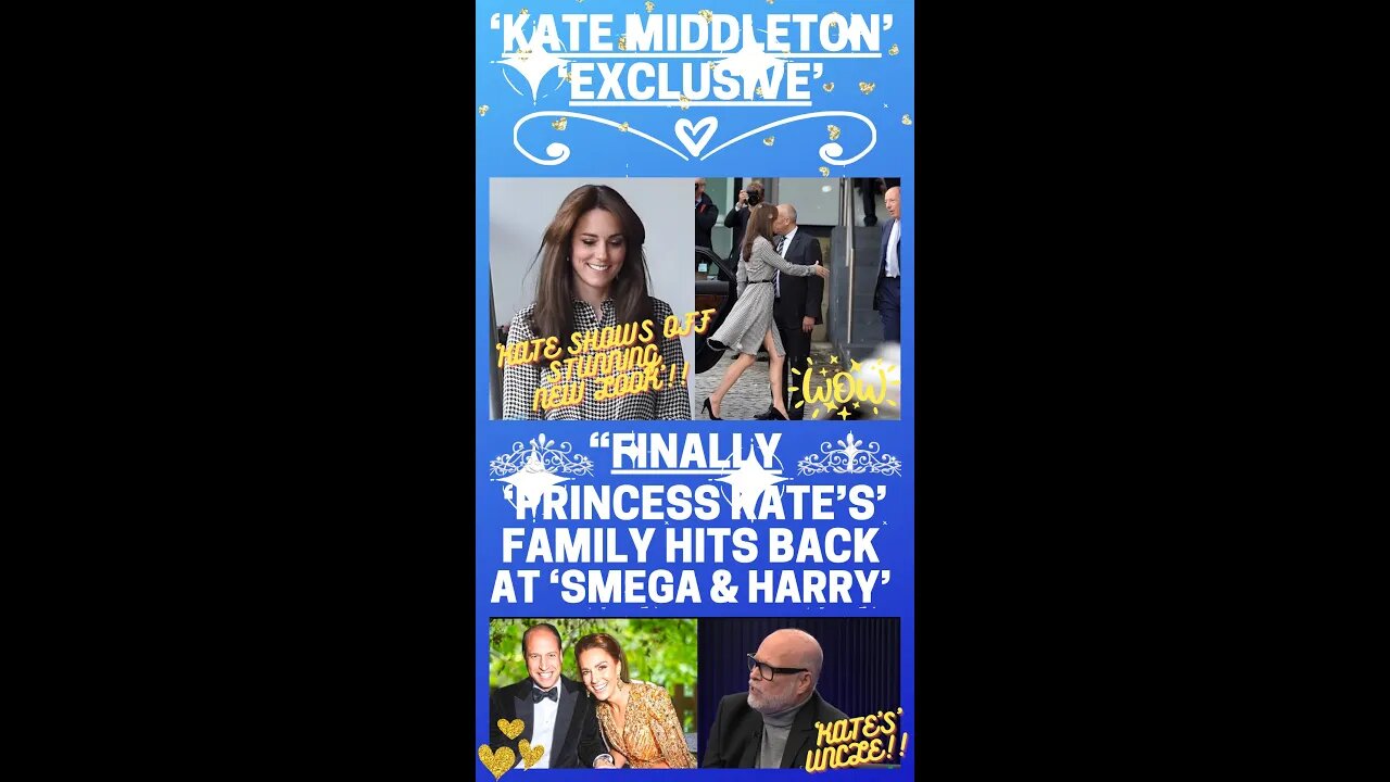 ✨ ‘KATE MIDDLETON’S’ FAMILY FINALLY HIT BACK AT MEGHAN!! & ‘PRINCESS KATE’ SHOWS OFF HER NEW LOOK! ✨