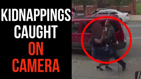 Kidnappings Caught On Camera