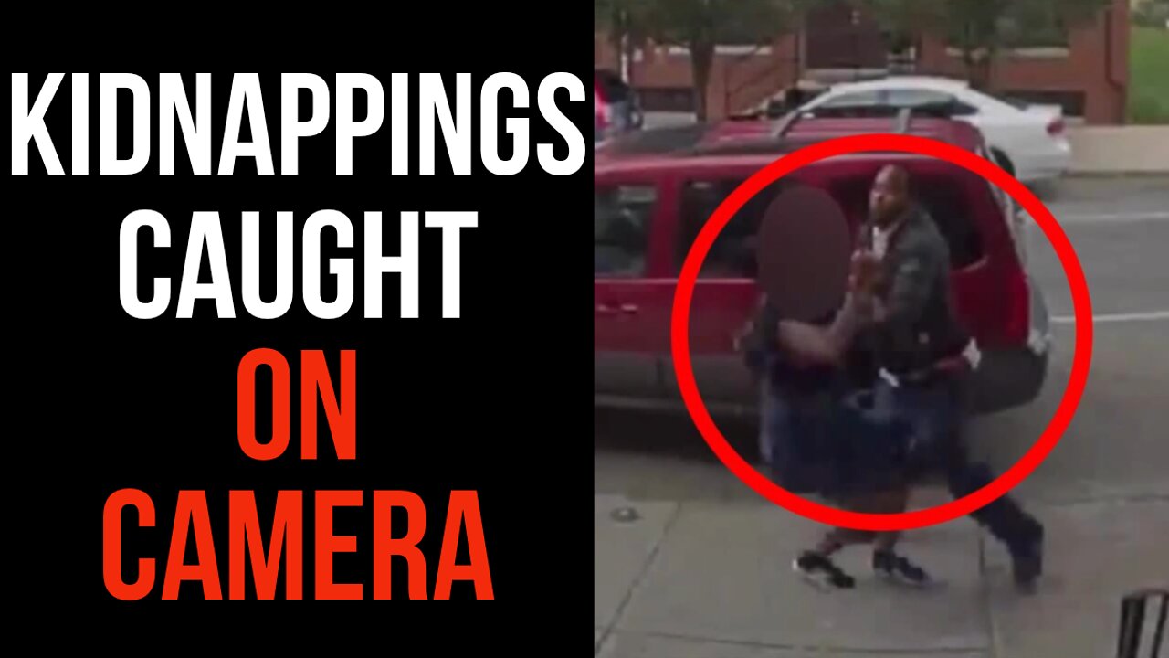 Kidnappings Caught On Camera