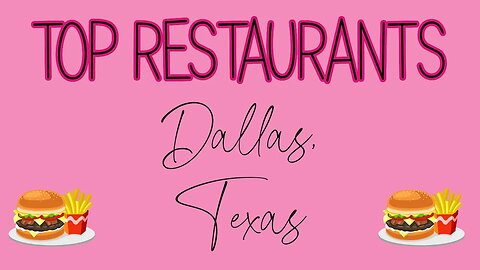 Top Restaurants in Dallas, Texas!