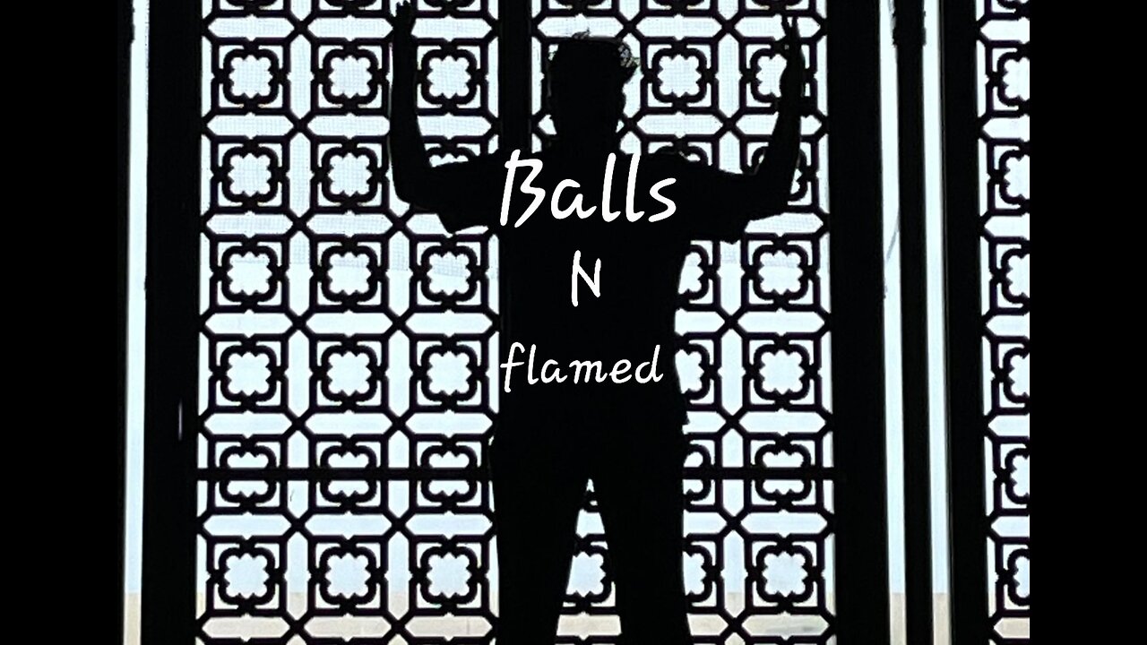 Balls n Flamed 😄👈